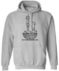 Born to die world is a lasagna shirt Shirt Sweatshirt Long Sleeve Hoodie Tank Mug 3