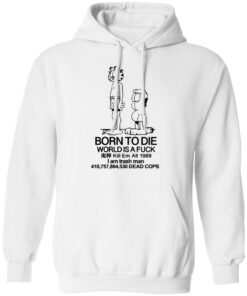 Born to die world is a lasagna shirt Shirt Sweatshirt Long Sleeve Hoodie Tank Mug 4
