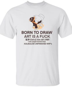 Born to draw art is a fck shirt Shirt Sweatshirt Long Sleeve Hoodie Tank Mug