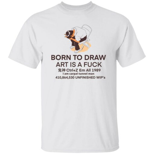 Born to draw art is a fck shirt Shirt Sweatshirt Long Sleeve Hoodie Tank Mug