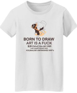 Born to draw art is a fck shirt Shirt Sweatshirt Long Sleeve Hoodie Tank Mug 6