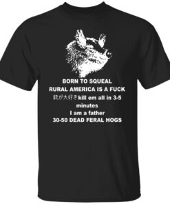 Born to squeal rural america is a fck shirt Shirt Sweatshirt Long Sleeve Hoodie Tank Mug