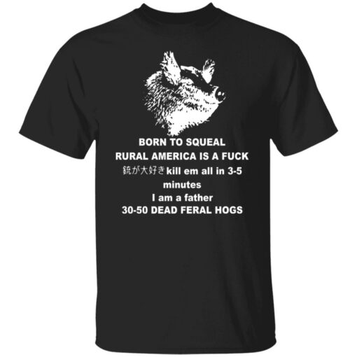 Born to squeal rural america is a fck shirt Shirt Sweatshirt Long Sleeve Hoodie Tank Mug