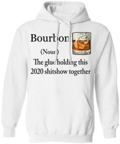 Bourbon The Glue Holding This 2020 Shitshow Together Bourbon shirt Shirt Sweatshirt Long Sleeve Hoodie Tank Mug 3