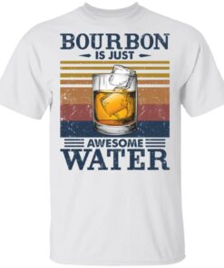 Bourbon is just awesome water shirt Shirt Sweatshirt Long Sleeve Hoodie Tank Mug