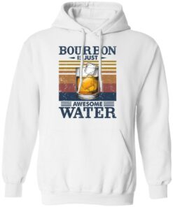 Bourbon is just awesome water shirt Shirt Sweatshirt Long Sleeve Hoodie Tank Mug 3