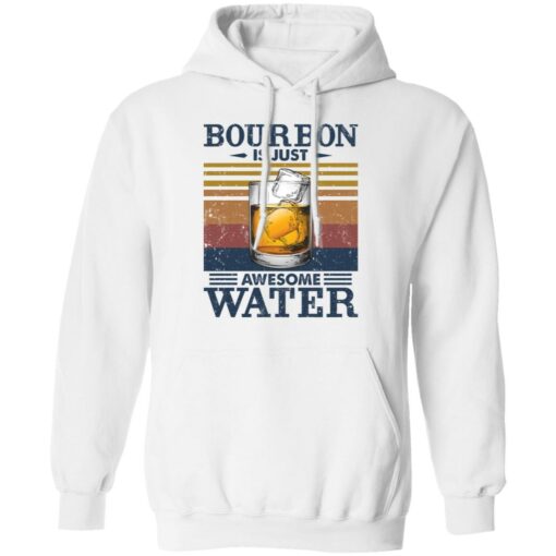 Bourbon is just awesome water shirt Shirt Sweatshirt Long Sleeve Hoodie Tank Mug