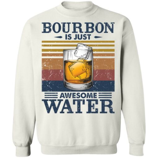 Bourbon is just awesome water shirt Shirt Sweatshirt Long Sleeve Hoodie Tank Mug