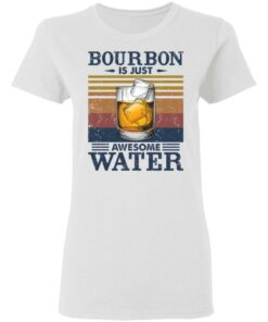Bourbon is just awesome water shirt Shirt Sweatshirt Long Sleeve Hoodie Tank Mug 7