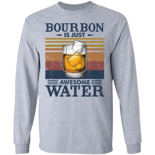 Bourbon is just awesome water shirt Shirt Sweatshirt Long Sleeve Hoodie Tank Mug