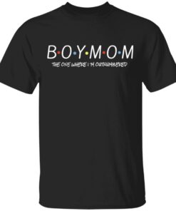 Boy Mom the one where I’m outnumbered shirt Shirt Sweatshirt Long Sleeve Hoodie Tank Mug