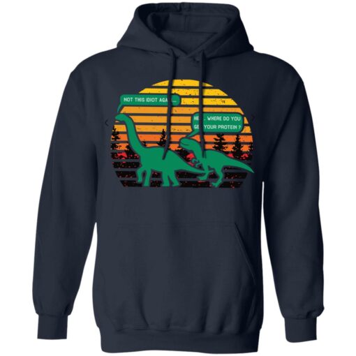 Brachiosaurus and T-rex not this idiot again shirt Shirt Sweatshirt Long Sleeve Hoodie Tank Mug