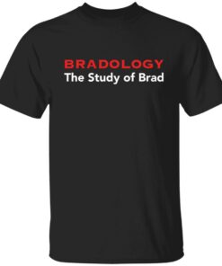Bradology the study of brad shirt Shirt Sweatshirt Long Sleeve Hoodie Tank Mug