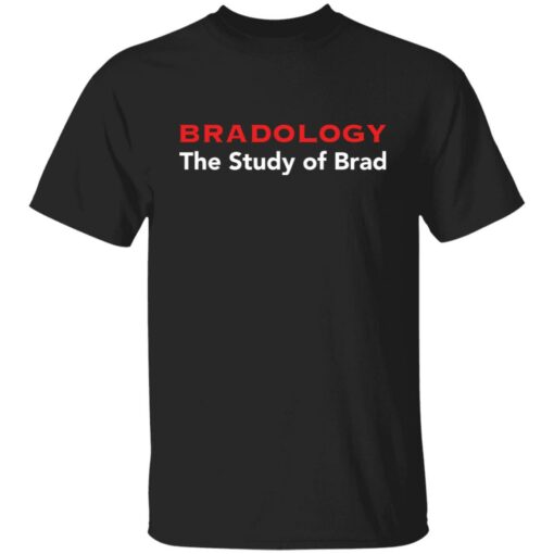 Bradology the study of brad shirt Shirt Sweatshirt Long Sleeve Hoodie Tank Mug