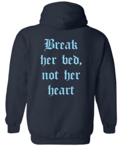 Break her bed not her heart shirt Shirt Sweatshirt Long Sleeve Hoodie Tank Mug