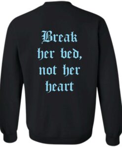 Break her bed not her heart shirt Shirt Sweatshirt Long Sleeve Hoodie Tank Mug 3