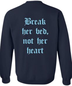 Break her bed not her heart shirt Shirt Sweatshirt Long Sleeve Hoodie Tank Mug 4