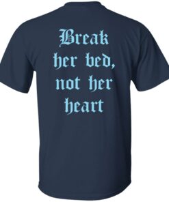 Break her bed not her heart shirt Shirt Sweatshirt Long Sleeve Hoodie Tank Mug 5