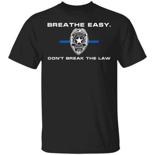 Breathe Easy Don’t Break The Law Shirt Shirt Sweatshirt Long Sleeve Hoodie Tank Mug