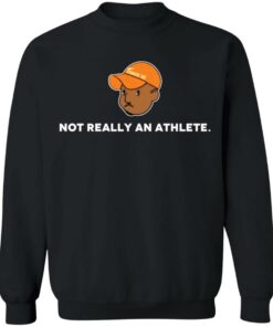 Brenden Clinton not really an athlete shirt Shirt Sweatshirt Long Sleeve Hoodie Tank Mug 3