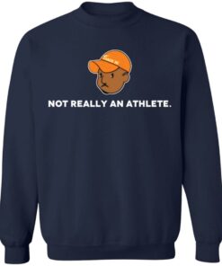Brenden Clinton not really an athlete shirt Shirt Sweatshirt Long Sleeve Hoodie Tank Mug 4