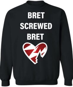 Bret screwed bret shirt Shirt Sweatshirt Long Sleeve Hoodie Tank Mug 2 Bret screwed bret shirt Shirt Sweatshirt Long Sleeve Hoodie Tank Mug 3