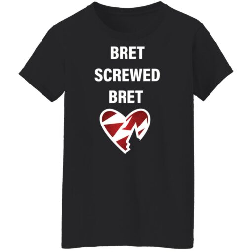 Bret screwed bret shirt Shirt Sweatshirt Long Sleeve Hoodie Tank Mug