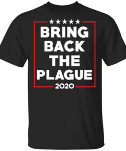 Bring Back The Plague 2020 Shirt Shirt Sweatshirt Long Sleeve Hoodie Tank Mug