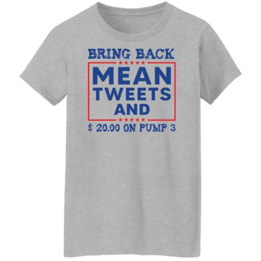 Bring back mean tweets and $ 20.00 on pump 3 shirt Shirt Sweatshirt Long Sleeve Hoodie Tank Mug