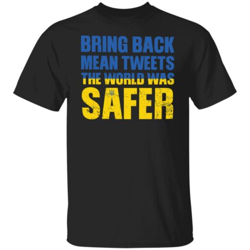 Bring back mean tweets the world was safer shirt Shirt Sweatshirt Long Sleeve Hoodie Tank Mug