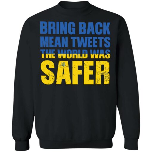 Bring back mean tweets the world was safer shirt Shirt Sweatshirt Long Sleeve Hoodie Tank Mug