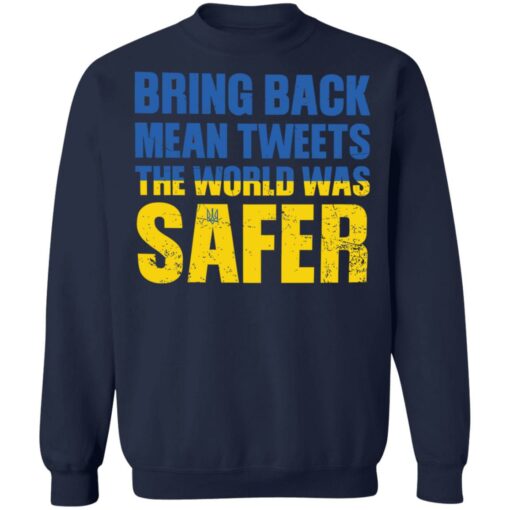 Bring back mean tweets the world was safer shirt Shirt Sweatshirt Long Sleeve Hoodie Tank Mug