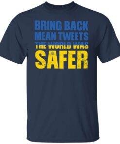 Bring back mean tweets the world was safer shirt Shirt Sweatshirt Long Sleeve Hoodie Tank Mug 4 Bring back mean tweets the world was safer shirt Shirt Sweatshirt Long Sleeve Hoodie Tank Mug 5