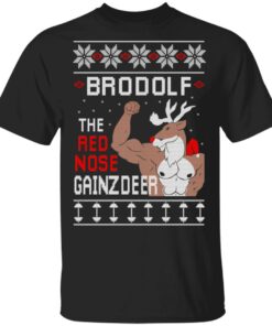 Brodolf The Red Nose Gainzdeer Shirt Sweatshirt Long Sleeve Hoodie Tank Mug
