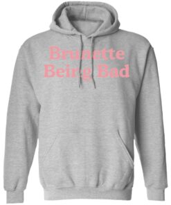 Brunette being bad shirt Shirt Sweatshirt Long Sleeve Hoodie Tank Mug 2 Brunette being bad shirt Shirt Sweatshirt Long Sleeve Hoodie Tank Mug 2