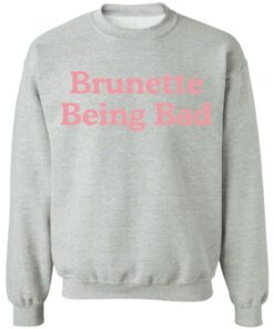 Brunette being bad shirt Shirt Sweatshirt Long Sleeve Hoodie Tank Mug 4 Brunette being bad shirt Shirt Sweatshirt Long Sleeve Hoodie Tank Mug 4