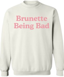 Brunette being bad shirt Shirt Sweatshirt Long Sleeve Hoodie Tank Mug 5 Brunette being bad shirt Shirt Sweatshirt Long Sleeve Hoodie Tank Mug 5