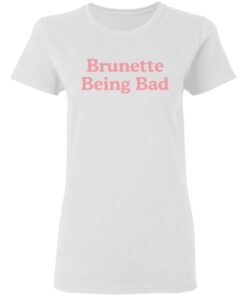 Brunette being bad shirt Shirt Sweatshirt Long Sleeve Hoodie Tank Mug 7 Brunette being bad shirt Shirt Sweatshirt Long Sleeve Hoodie Tank Mug 7