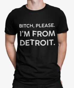 Btch Please Im From Detroit Shirt Shirt Sweatshirt Long Sleeve Hoodie Tank Mug