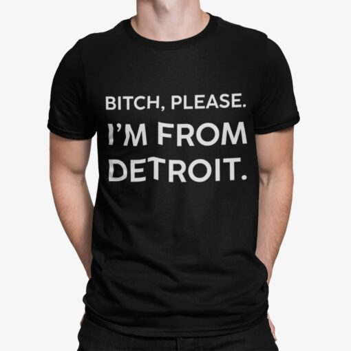 Btch Please Im From Detroit Shirt Shirt Sweatshirt Long Sleeve Hoodie Tank Mug