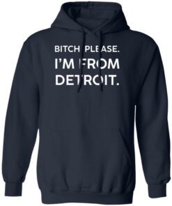 Btch Please Im From Detroit Shirt Shirt Sweatshirt Long Sleeve Hoodie Tank Mug