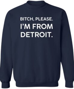 Btch Please Im From Detroit Shirt Shirt Sweatshirt Long Sleeve Hoodie Tank Mug 4