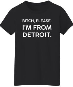 Btch Please Im From Detroit Shirt Shirt Sweatshirt Long Sleeve Hoodie Tank Mug 7