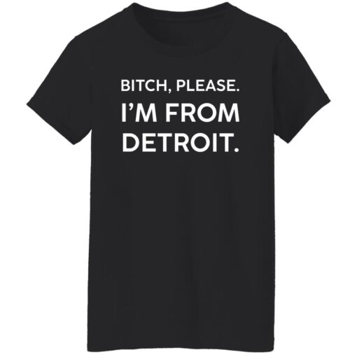 Btch Please Im From Detroit Shirt Shirt Sweatshirt Long Sleeve Hoodie Tank Mug