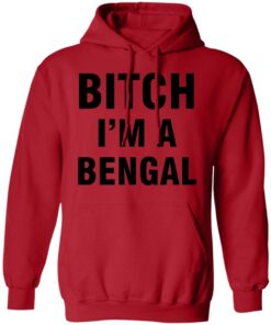 Btch i’m a bengal shirt Shirt Sweatshirt Long Sleeve Hoodie Tank Mug