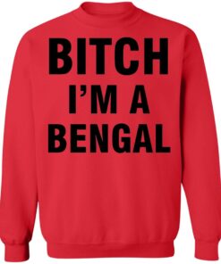Btch i'm a bengal shirt Shirt Sweatshirt Long Sleeve Hoodie Tank Mug 3 Btch im a bengal shirt Shirt Sweatshirt Long Sleeve Hoodie Tank Mug 4