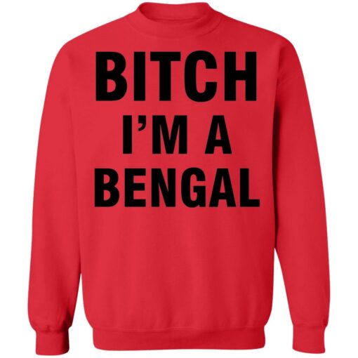 Btch i’m a bengal shirt Shirt Sweatshirt Long Sleeve Hoodie Tank Mug