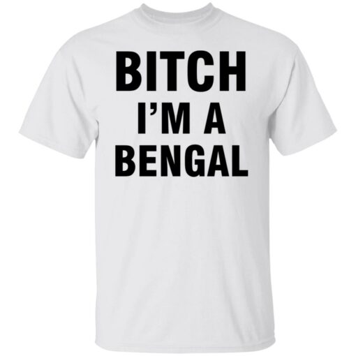 Btch i’m a bengal shirt Shirt Sweatshirt Long Sleeve Hoodie Tank Mug