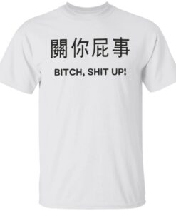 Btch sht up shirt Shirt Sweatshirt Long Sleeve Hoodie Tank Mug