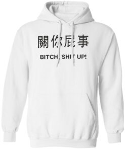Btch sht up shirt Shirt Sweatshirt Long Sleeve Hoodie Tank Mug